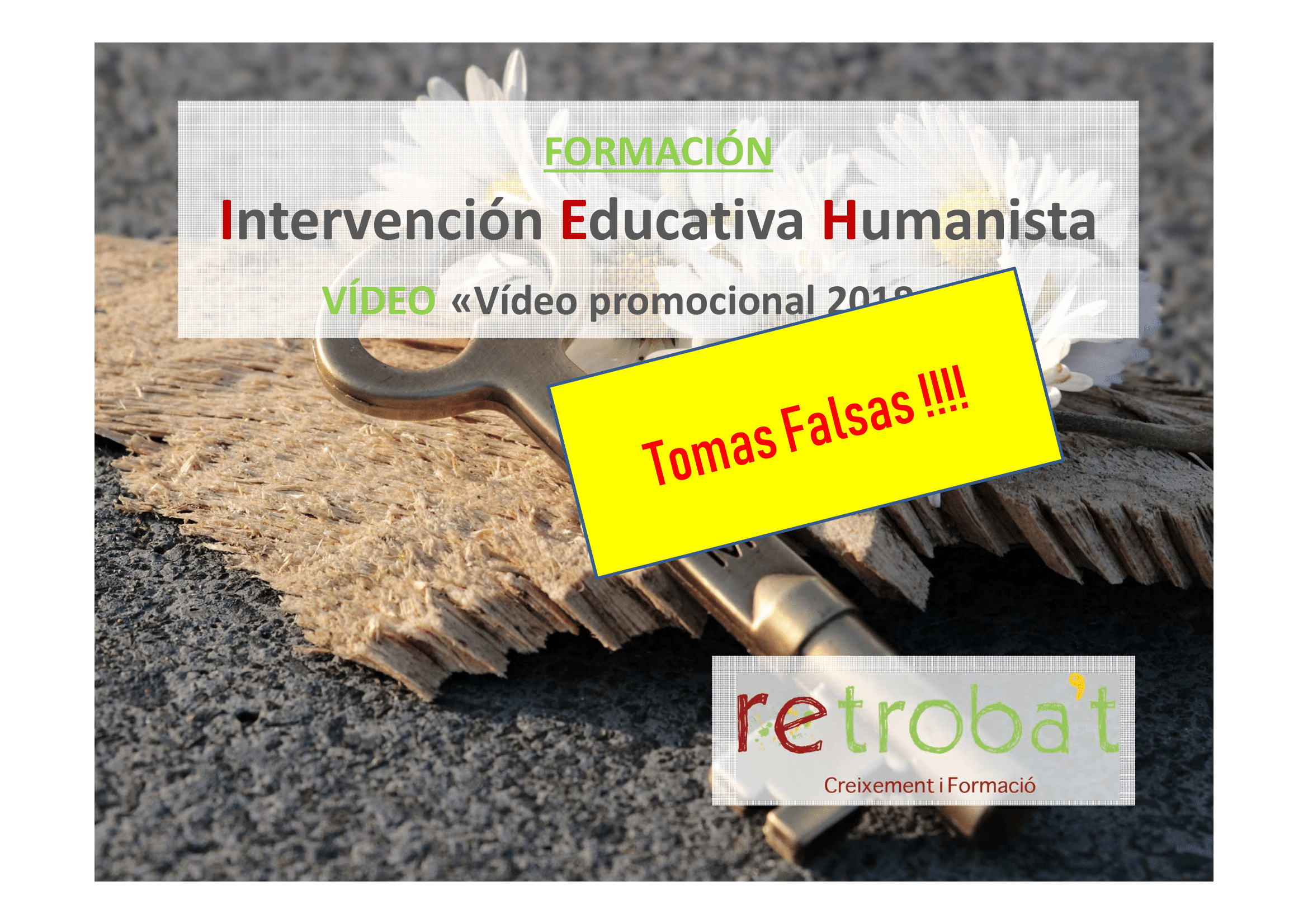 Vídeo Tomas Falsas “Formación en Intervención Educativa Humanista”