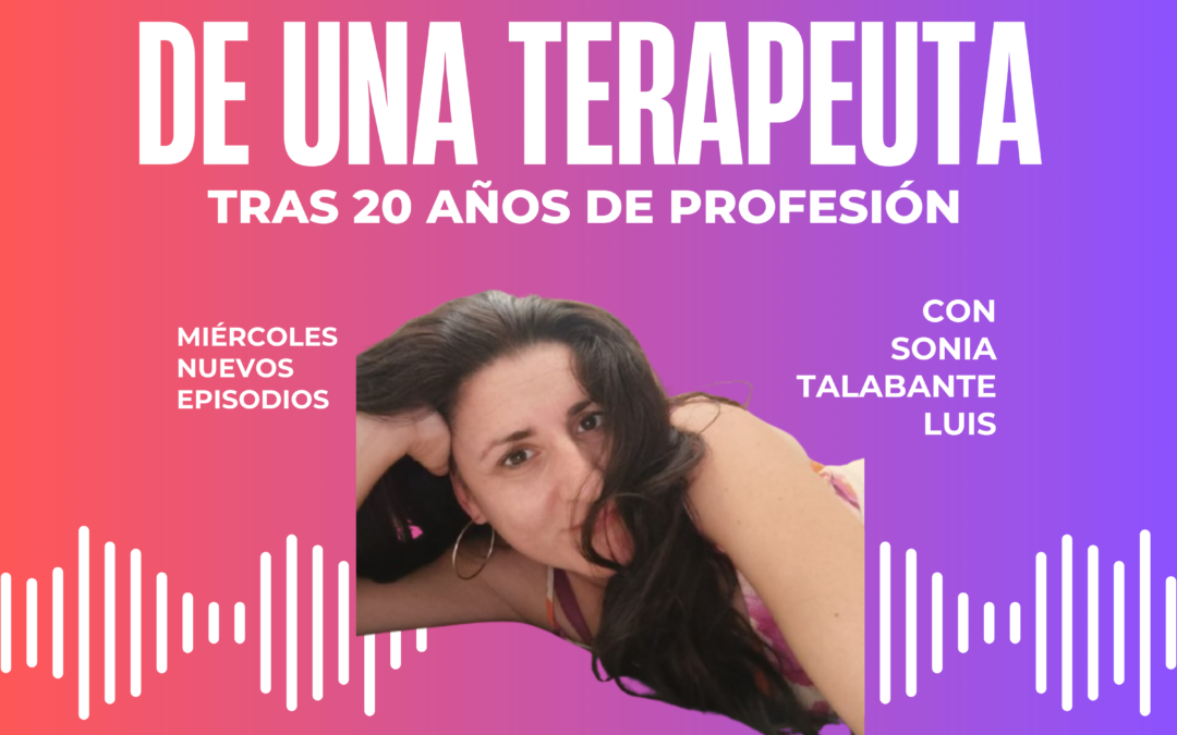 Pòdcast “Confessions boges d’una terapeuta després de 20 anys de professió”